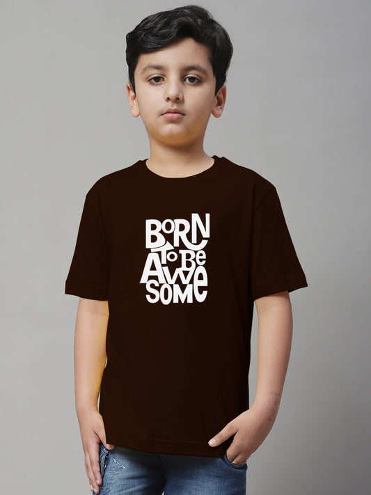 Kids Born To Be Awesome Half Sleeves Cotton T-Shirt - Friskers