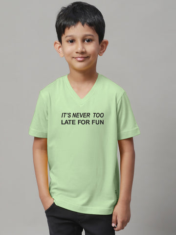 Boys Its Never Too Late For Fun Half Sleeves Printed T-Shirt