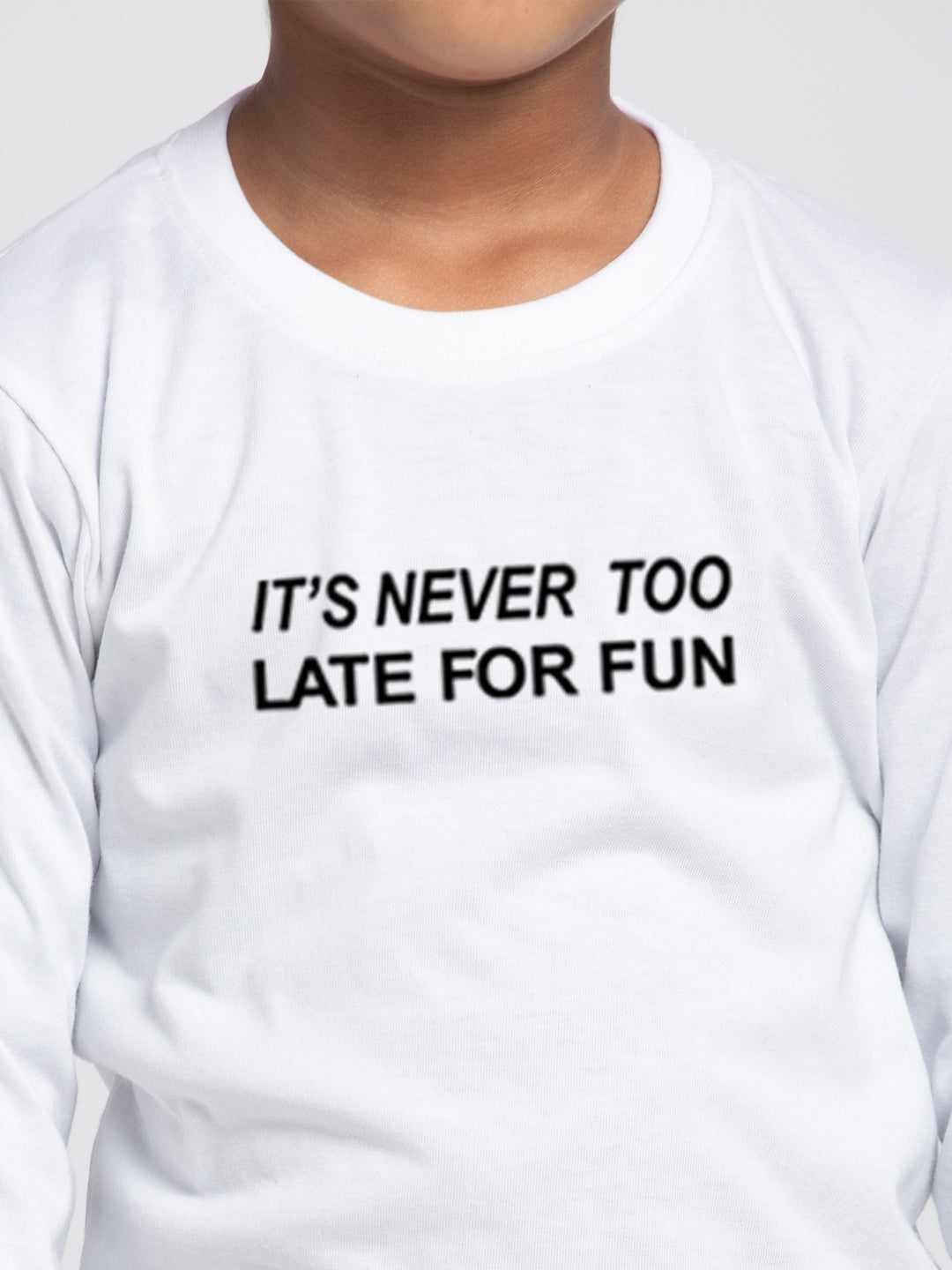 Kids Its Never Too Late For Fun printed full sleeves t-shirt - Friskers